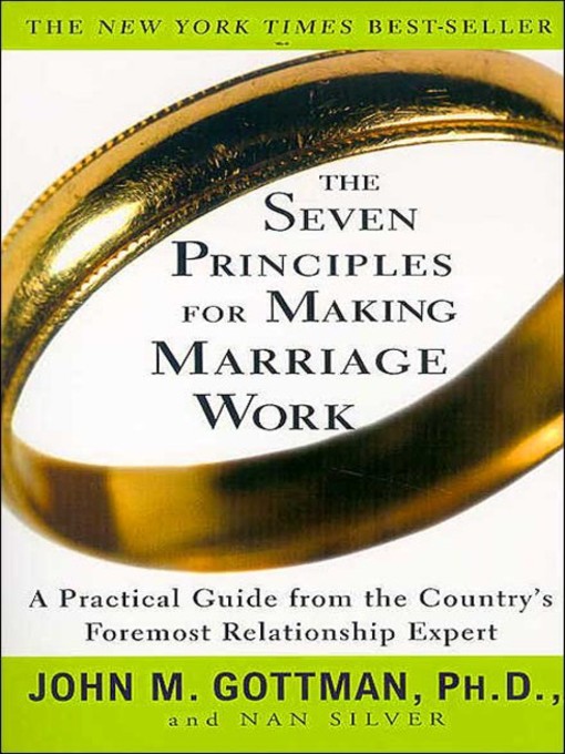 Title details for The Seven Principles for Making Marriage Work by John M. Gottman, PhD - Available